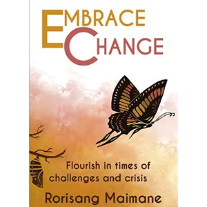 Embrace Change: Flourish In Times Of Challenges & Crisis