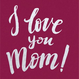 I Love You Mom